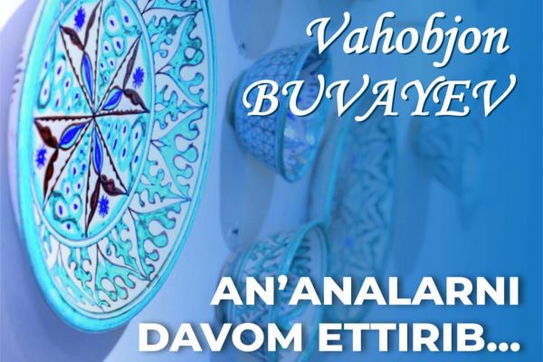 Vahobjon Buvayevning "Anʼanalarni davom ettirib..." nomli shaxsiy ko‘rgazmasiga taklif etamiz!