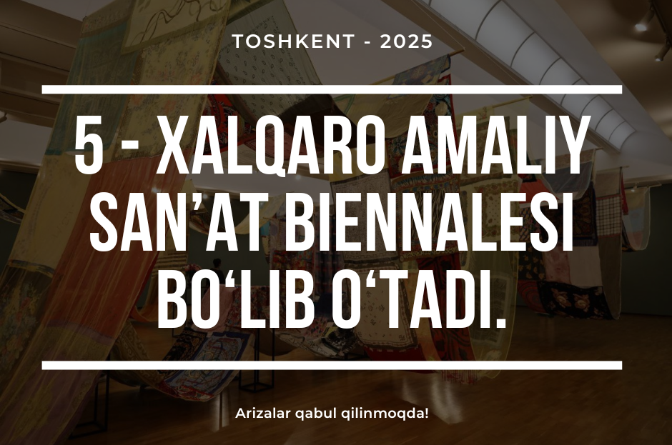 5 - Xalqaro amaliy san’at biennalesi bo‘lib o‘tadi.